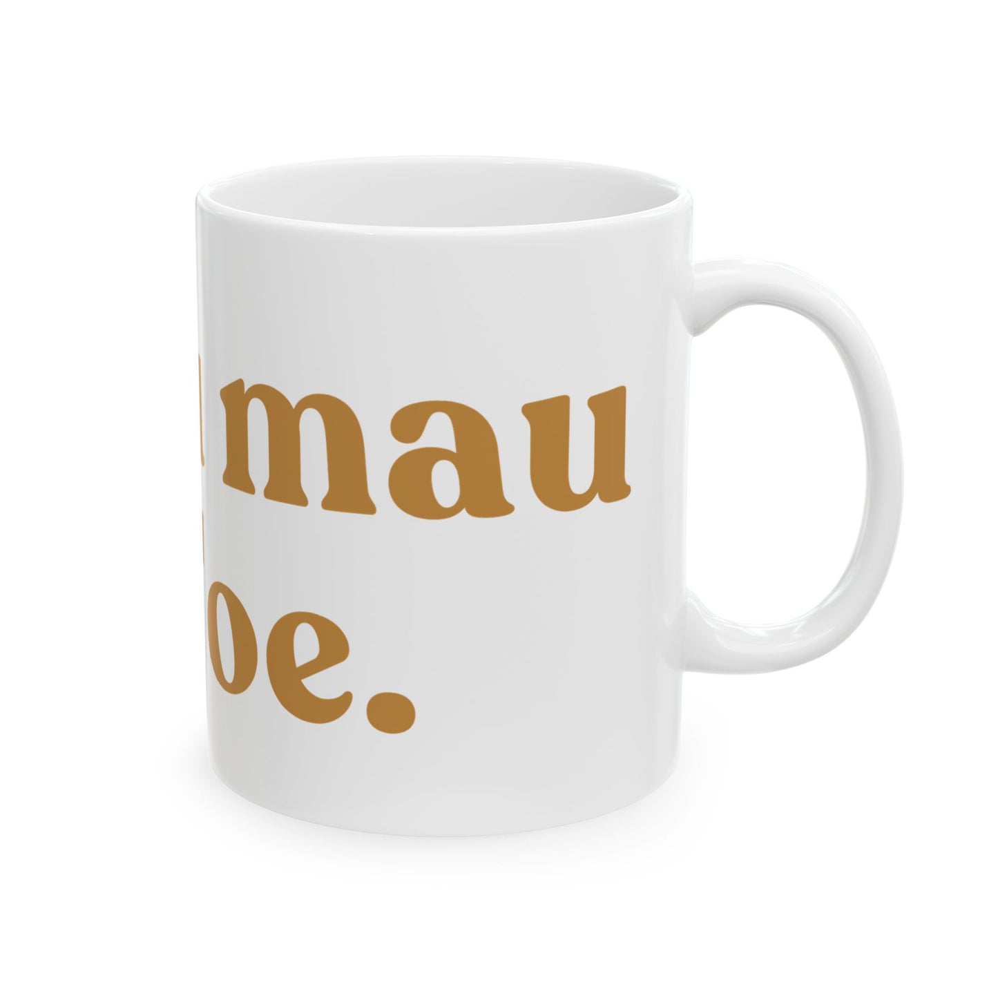 Ke Ulu Mau Nei 'Oe Ceramic Mug — Inspirational Hawaiian Reminder for Moms & Caretakers